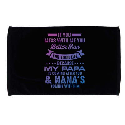 If You Mess With Me My Papa And Nana Is Coming Gift Microfiber Hand Towel