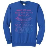 If You Mess With Me My Papa And Nana Is Coming Gift Sweatshirt