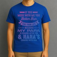 If You Mess With Me My Papa And Nana Is Coming Gift T-Shirt