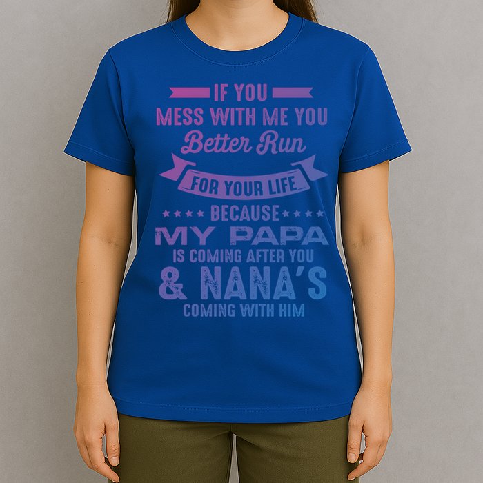If You Mess With Me My Papa And Nana Is Coming Gift T-Shirt