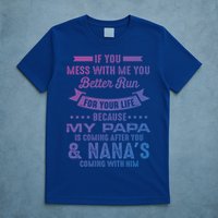 If You Mess With Me My Papa And Nana Is Coming Gift T-Shirt