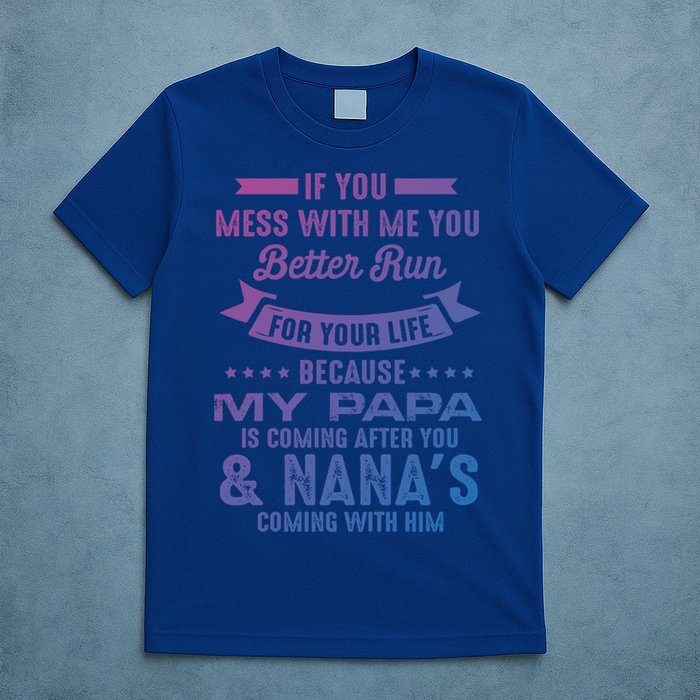 If You Mess With Me My Papa And Nana Is Coming Gift T-Shirt