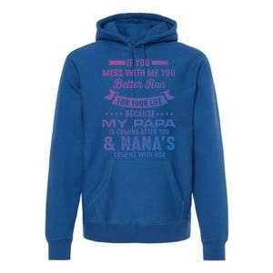 If You Mess With Me My Papa And Nana Is Coming Gift Premium Hoodie