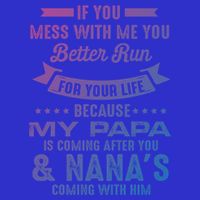 If You Mess With Me My Papa And Nana Is Coming Gift 16 in Basic Backpack