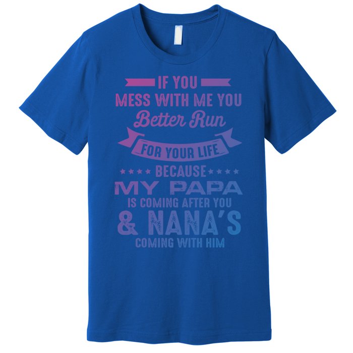 If You Mess With Me My Papa And Nana Is Coming Gift Premium T-Shirt