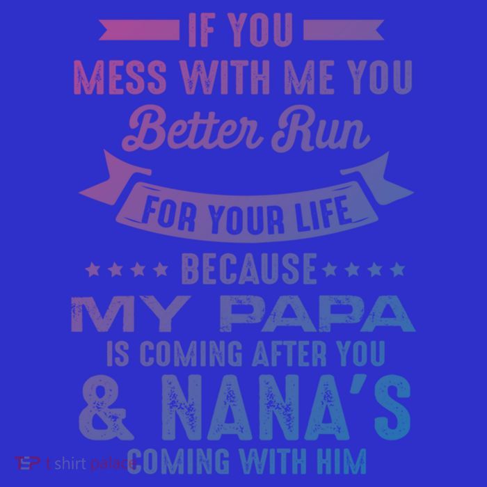 If You Mess With Me My Papa And Nana Is Coming Gift Premium T-Shirt