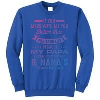 If You Mess With Me My Papa And Nana Is Coming Gift Tall Sweatshirt