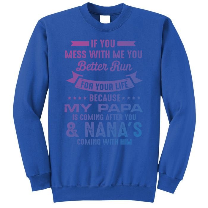 If You Mess With Me My Papa And Nana Is Coming Gift Tall Sweatshirt