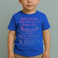 If You Mess With Me My Papa And Nana Is Coming Gift Toddler T-Shirt