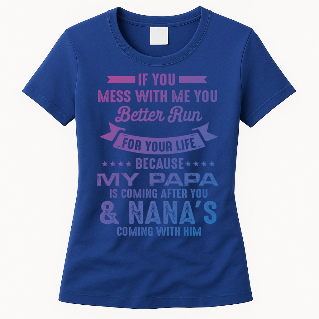 If You Mess With Me My Papa And Nana Is Coming Gift Womens T-Shirt