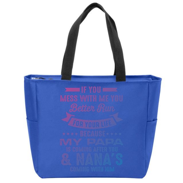 If You Mess With Me My Papa And Nana Is Coming Gift Zip Tote Bag