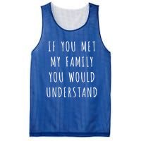 If You Met My Family You Would Understand Gift Mesh Reversible Basketball Jersey Tank