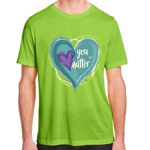 Inspirational You Matter Suicide Prevention Heart Design Gift Adult ChromaSoft Performance T-Shirt