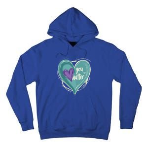 Inspirational You Matter Suicide Prevention Heart Design Gift Tall Hoodie