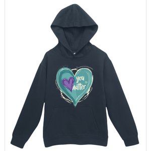 Inspirational You Matter Suicide Prevention Heart Design Gift Urban Pullover Hoodie