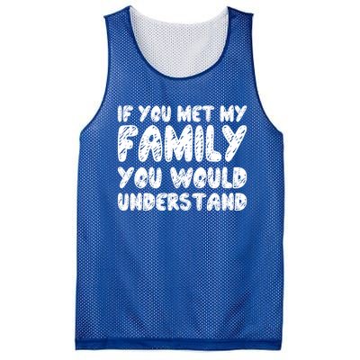 If You Met My Family You Would Understand Quote Gift Mesh Reversible Basketball Jersey Tank