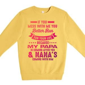 If You Mess With Me My Papa And Nana Is Coming Gift Premium Crewneck Sweatshirt