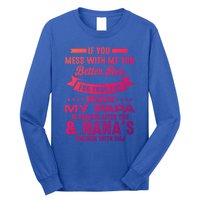 If You Mess With Me My Papa And Nana Is Coming Gift Long Sleeve Shirt