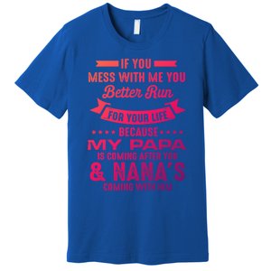 If You Mess With Me My Papa And Nana Is Coming Gift Premium T-Shirt