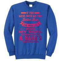 If You Mess With Me My Papa And Nana Is Coming Gift Tall Sweatshirt