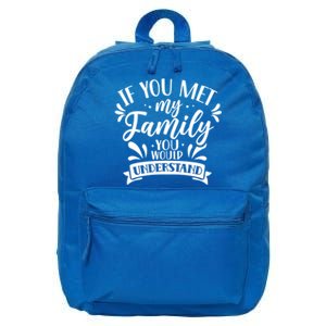 If You Met My Family You Would Understand Reunion Families Gift 16 in Basic Backpack