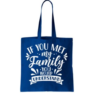 If You Met My Family You Would Understand Reunion Families Gift Tote Bag