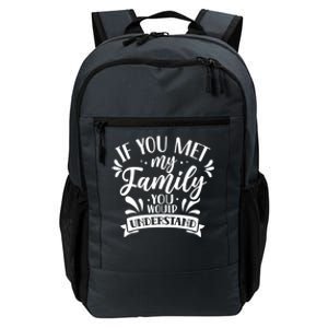 If You Met My Family You Would Understand Reunion Families Gift Daily Commute Backpack