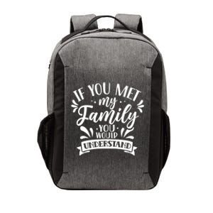 If You Met My Family You Would Understand Reunion Families Gift Vector Backpack