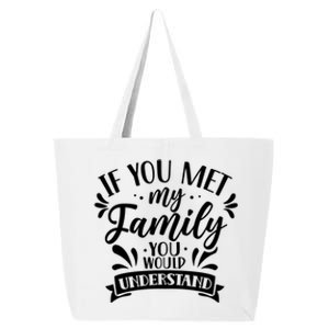 If You Met My Family You Would Understand Reunion Families Gift 25L Jumbo Tote