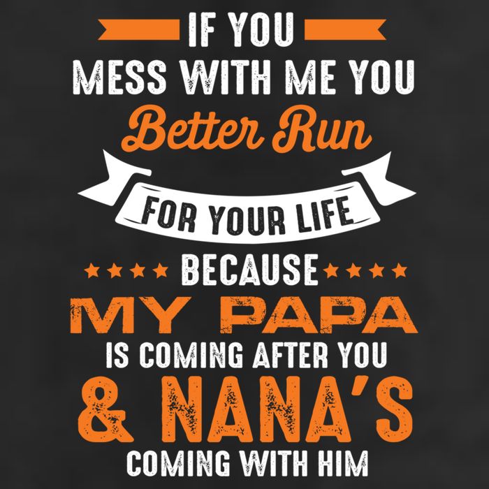If You Mess With Me My Papa And Nana Is Coming Meaningful Gift Cool Comfort Performance Bucket Hat