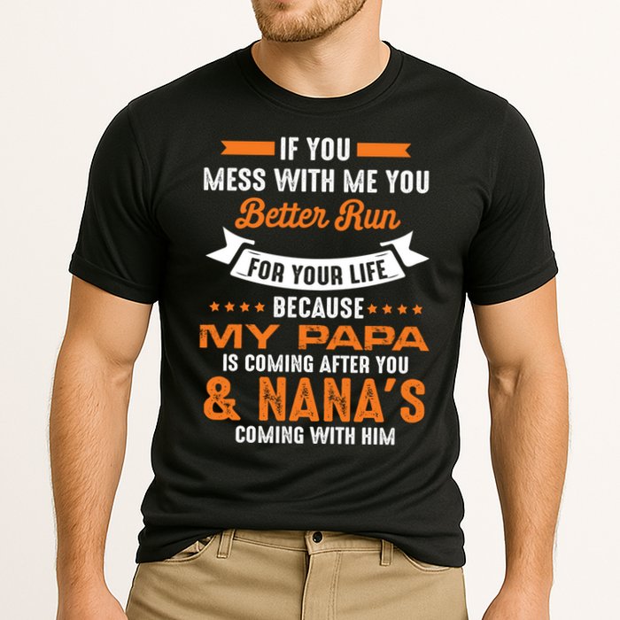 If You Mess With Me My Papa And Nana Is Coming Meaningful Gift Performance Shirt