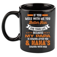 If You Mess With Me My Papa And Nana Is Coming Meaningful Gift 11oz C Handle Ceramic Mug