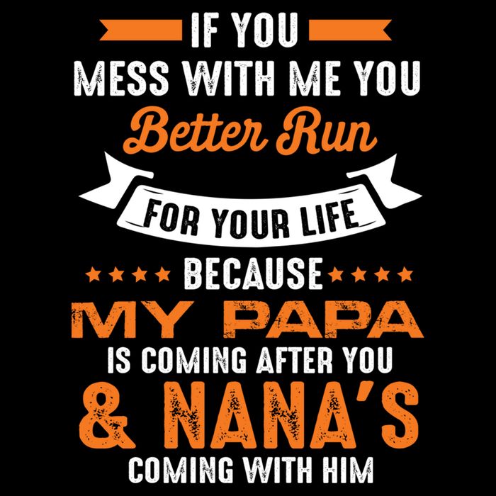 If You Mess With Me My Papa And Nana Is Coming Meaningful Gift Drawstring Bag