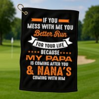 If You Mess With Me My Papa And Nana Is Coming Meaningful Gift Golf Towel