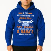 If You Mess With Me My Papa And Nana Is Coming Meaningful Gift Hoodie