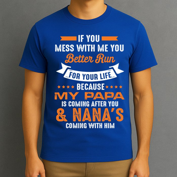 If You Mess With Me My Papa And Nana Is Coming Meaningful Gift T-Shirt
