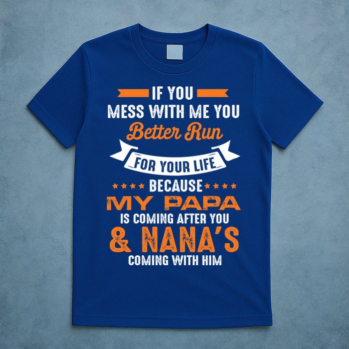 If You Mess With Me My Papa And Nana Is Coming Meaningful Gift T-Shirt