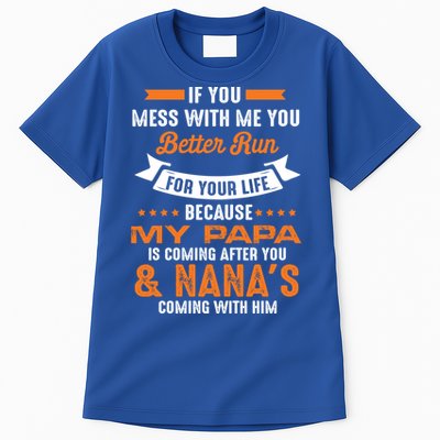 If You Mess With Me My Papa And Nana Is Coming Meaningful Gift Tall T-Shirt