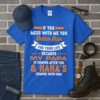 If You Mess With Me My Papa And Nana Is Coming Meaningful Gift Tall T-Shirt