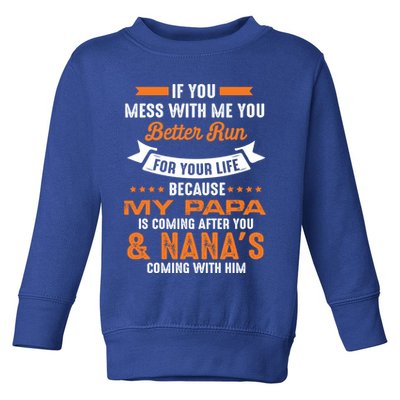 If You Mess With Me My Papa And Nana Is Coming Meaningful Gift Toddler Sweatshirt