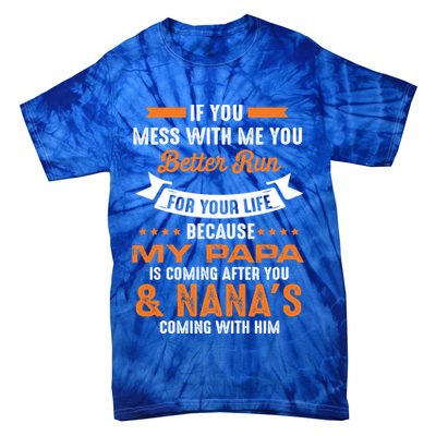 If You Mess With Me My Papa And Nana Is Coming Meaningful Gift Tie-Dye T-Shirt