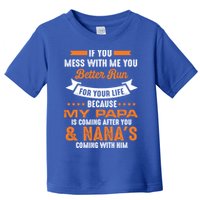 If You Mess With Me My Papa And Nana Is Coming Meaningful Gift Toddler T-Shirt