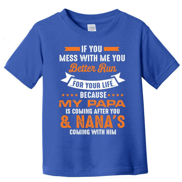 If You Mess With Me My Papa And Nana Is Coming Meaningful Gift Toddler T-Shirt