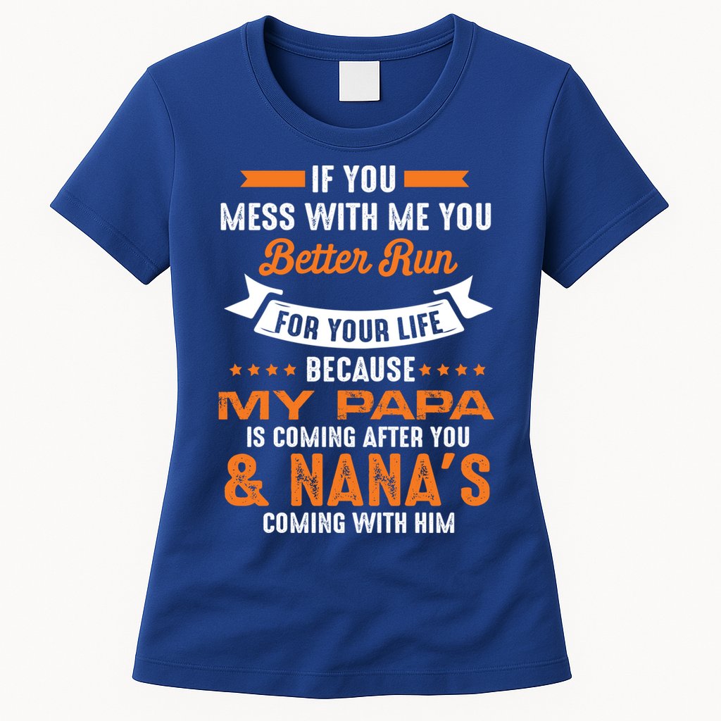 If You Mess With Me My Papa And Nana Is Coming Meaningful Gift Womens T-Shirt