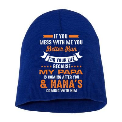 If You Mess With Me My Papa And Nana Is Coming Meaningful Gift Short Acrylic Beanie