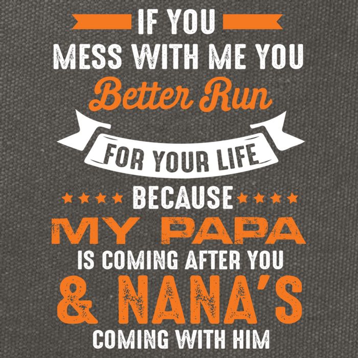 If You Mess With Me My Papa And Nana Is Coming Meaningful Gift Cotton Canvas Backpack