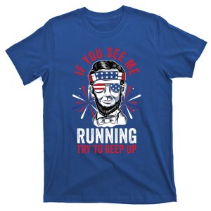 If You Me Running Try To Keep Up Fireworks Director Lincoln Gift T-Shirt