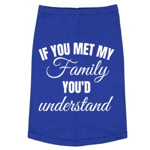 If You Met My Family You Would Understand Cool Gift Funny Joke Gift Doggie Tank