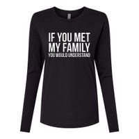 If You Met My Family You Would Understand Funny Sayings Womens Cotton Relaxed Long Sleeve T-Shirt