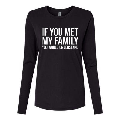 If You Met My Family You Would Understand Funny Sayings Womens Cotton Relaxed Long Sleeve T-Shirt